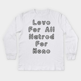 Love for all, hatred for none Kids Long Sleeve T-Shirt